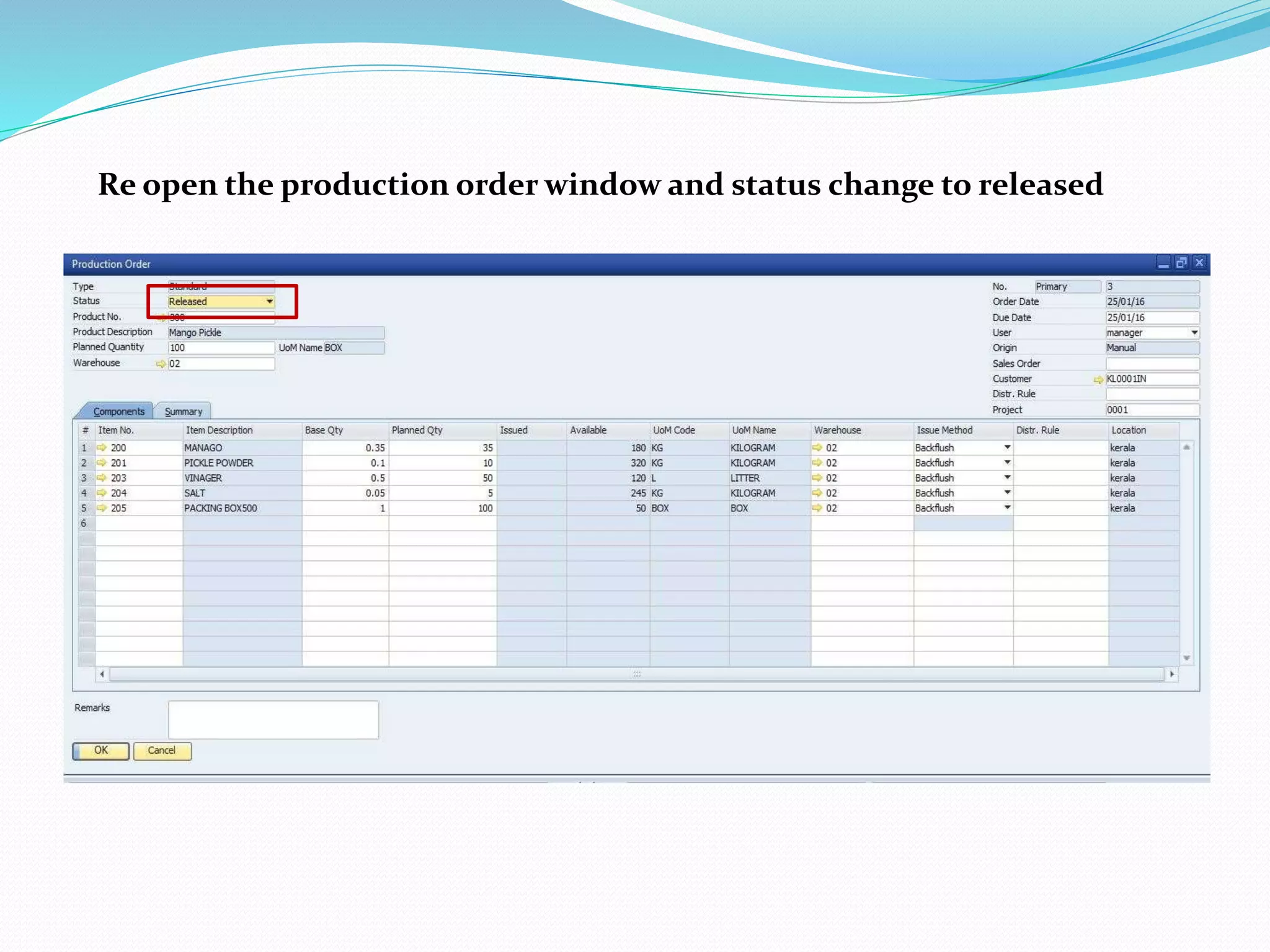Re open the production order window and status change to released
 