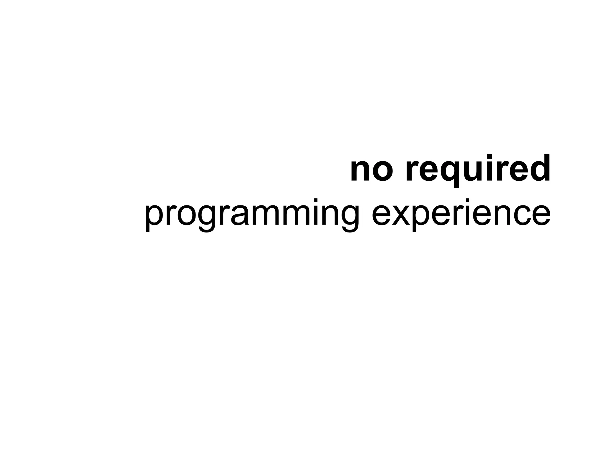 no required programming experience 