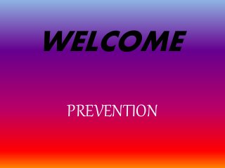WELCOME
PREVENTION
 