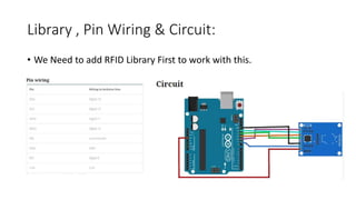 Library , Pin Wiring & Circuit:
• We Need to add RFID Library First to work with this.
 