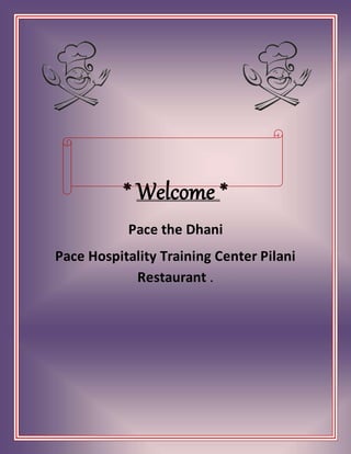 * Welcome *
Pace the Dhani
Pace Hospitality Training Center Pilani
Restaurant .
 