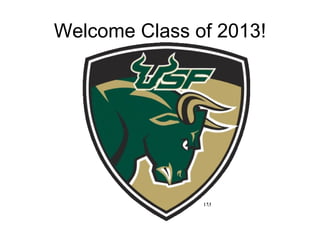 Welcome Class of 2013! 