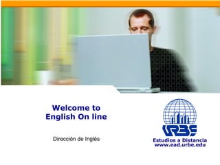 Welcome to English On line Dirección de Inglés 