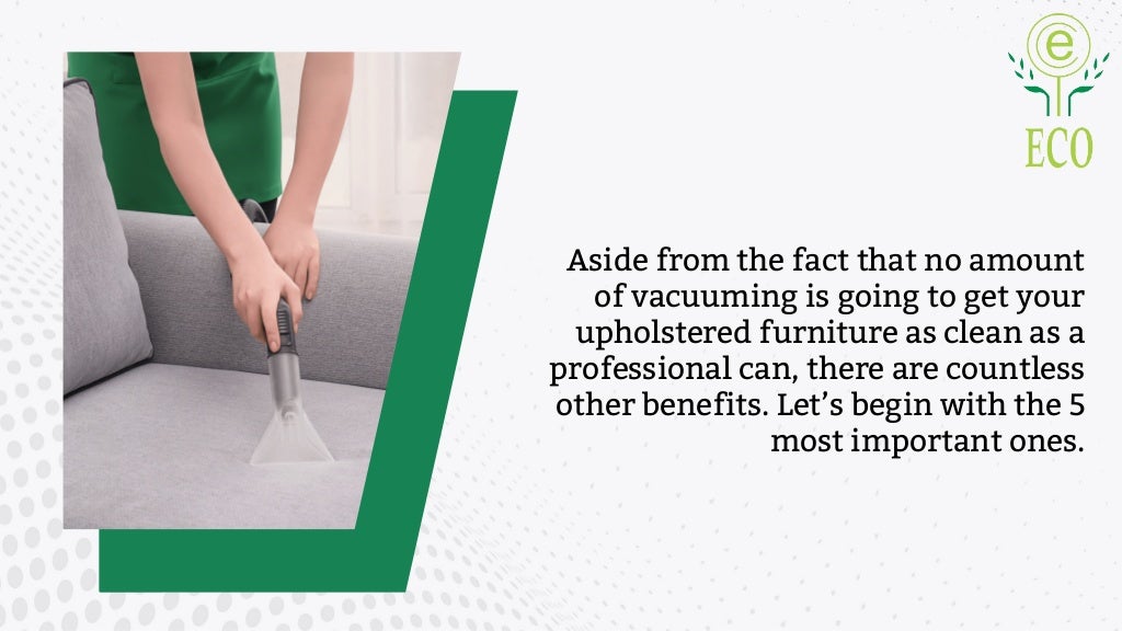 5 BENEFITS OF HAVING YOUR UPHOLSTERY PROFESSIONALLY CLEANED