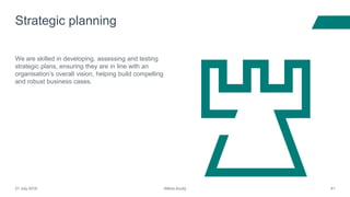 Atkins Acuity21 July 2016 41
We are skilled in developing, assessing and testing
strategic plans, ensuring they are in line with an
organisation’s overall vision, helping build compelling
and robust business cases.
Strategic planning
 