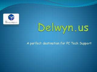 A perfect destination for PC Tech Support
 