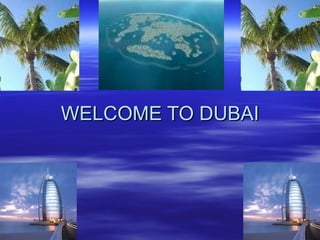 WELCOME TO DUBAI 