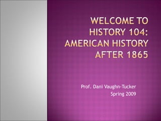 Prof. Dani Vaughn-Tucker Spring 2009 