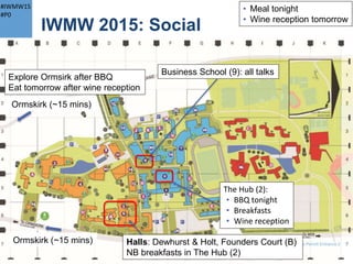 #IWMW15
#P0
IWMW 2015: Overview
Workshop sessions (Mon)
• Well-established 90 minute sessions
• Should be interactive & participative
• 6 workshop sessions this year
Master classes (Tues)
• Half day sessions
• New this year (inspired by
Ross Fergusson)
• Include “embed yourself in a
web team for a short period”
• Learn from their successes &
failures (and unknowns)
• One abbreviated master class
run as workshop session (Edge Hill)
• Sessions B1 & B2 will be merged
9
B1 Moving from the Old Web Team to
a New Digital Services – Liverpool
John Moores University
Mandy Phillips
B2 Working with an Institutional Web
Team – University of Bradford
Claire Gibbons & Bradford colleagues
B3 Working in an Agile Way – Content
Creation, Delivery and Standard,
Rich Prowse & Bath colleagues
B5 Lessons Learned From Helping HE
Institutions Develop Their Digital
Strategies, Headscape
Will the “embed yourself in a web
team” master classes lead to job
shadowing, etc. across sector?
B4 cancelled due to illness
 