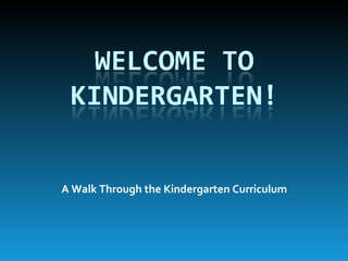 A Walk Through the Kindergarten Curriculum 