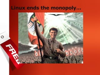 Linux ends the monopoly… 