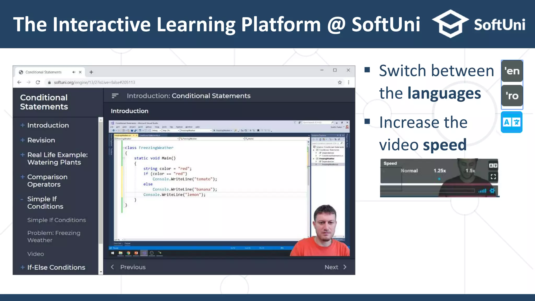  Switch between
the languages
 Increase the
video speed
The Interactive Learning Platform @ SoftUni
 