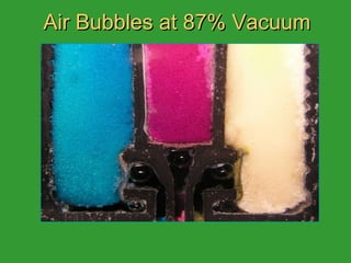 Air Bubbles at 87% Vacuum 