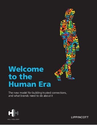 Welcome
to the
Human Era
The new model for building trusted connections,
and what brands need to do about it
 