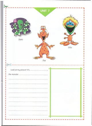 Look at my picture! It’s
the monster. .....................
 