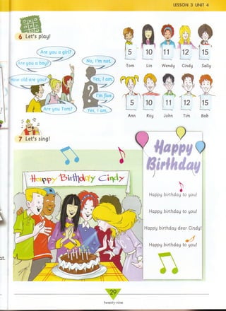 f K * re y ° u Tom?
-Hoi^pylE>»rftldwyCZi^X
Happy birthday to you!
Happy birthday to you!
Happy birthday dear Cindy!
Happy birthday to you!
LESSON 3 UNIT 4
29
twenty-nine
 
