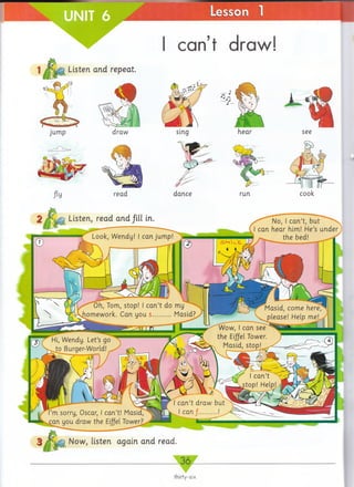 UNIT Lesson
can’t draw!
Listen and repeat.
jump draw hear see
-fly read
Listen, read and fill in.
Now, listen again and read.
36
thirty-six
 