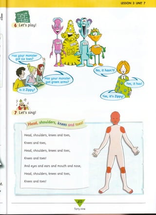 >
it.
<
yAead, shoulders, Q nd t o es'.
Head, shoulders, knees and toes,
Knees and toes,
Head, shoulders, knees and toes,
Knees and toes!
And eyes and ears and mouth and nose,
Head, shoulders, knees and toes,
Knees and toes!
_ 49_
forty-nine
 