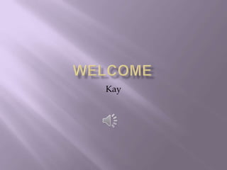 Kay
 