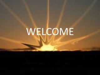 WELCOME 
 