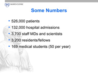 Some Numbers 
• 526,000 patients 
• 132,000 hospital admissions 
• 3,700 staff MDs and scientists 
• 3,200 residents/fellows 
• 169 medical students (50 per year) 
 