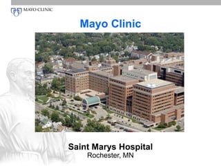 Mayo Clinic 
Saint Marys Hospital 
Rochester, MN 
 