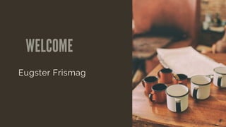 WELCOME
Eugster Frismag
 