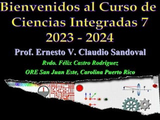 Prof. Ernesto V. Claudio Sandoval
Rvdo. Félix Castro Rodríguez
ORE San Juan Este, Carolina Puerto Rico
 