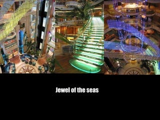 Jewel of the seas 