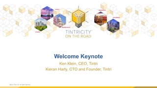 Welcome Keynote
Ken Klein, CEO, Tintri
Kieran Harty, CTO and Founder, Tintri
©2014 Tintri, Inc. All rights reserved.
 