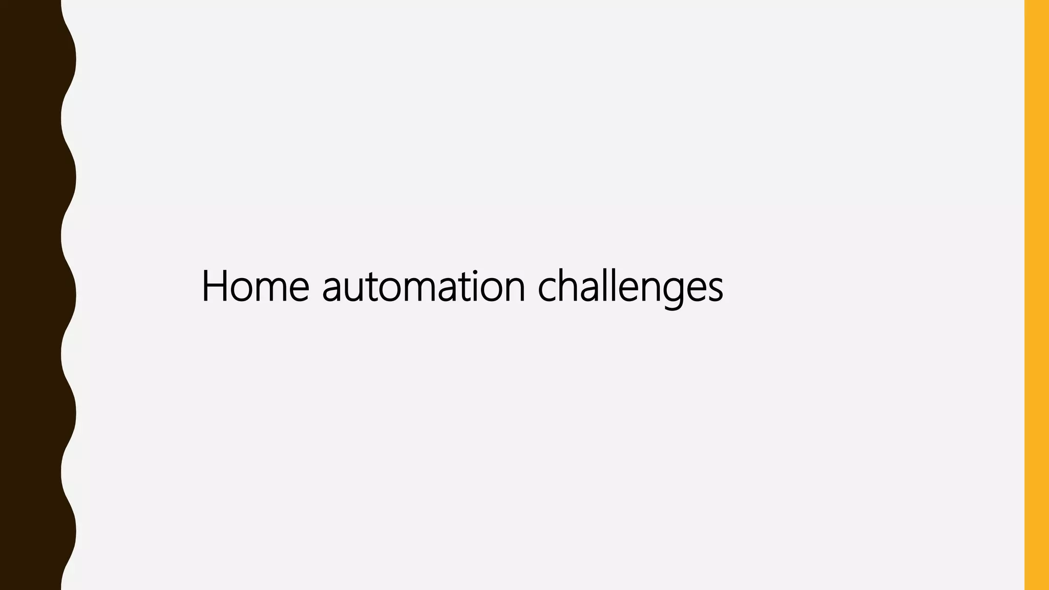Home automation challenges