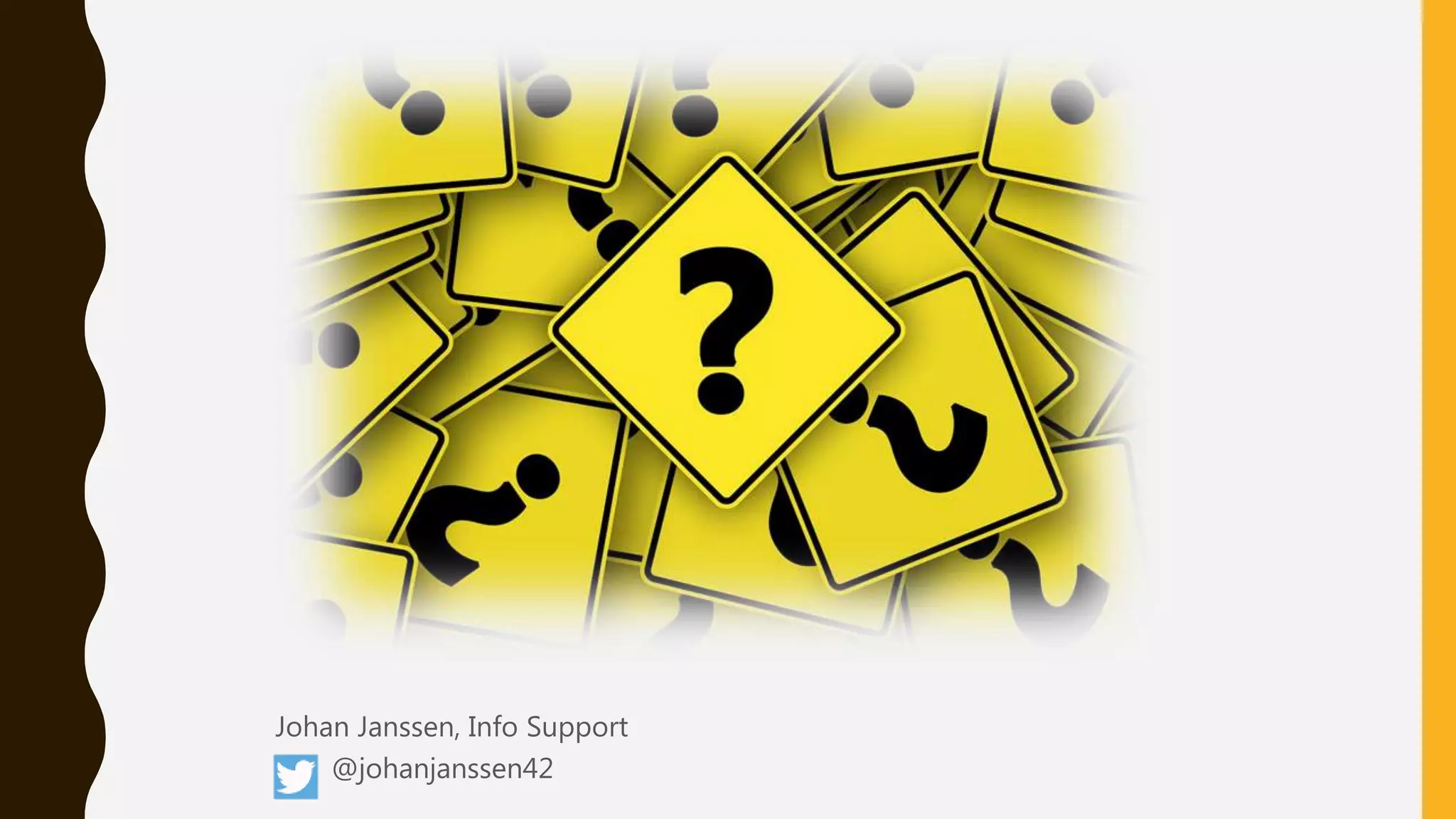 Johan Janssen, Info Support
@johanjanssen42