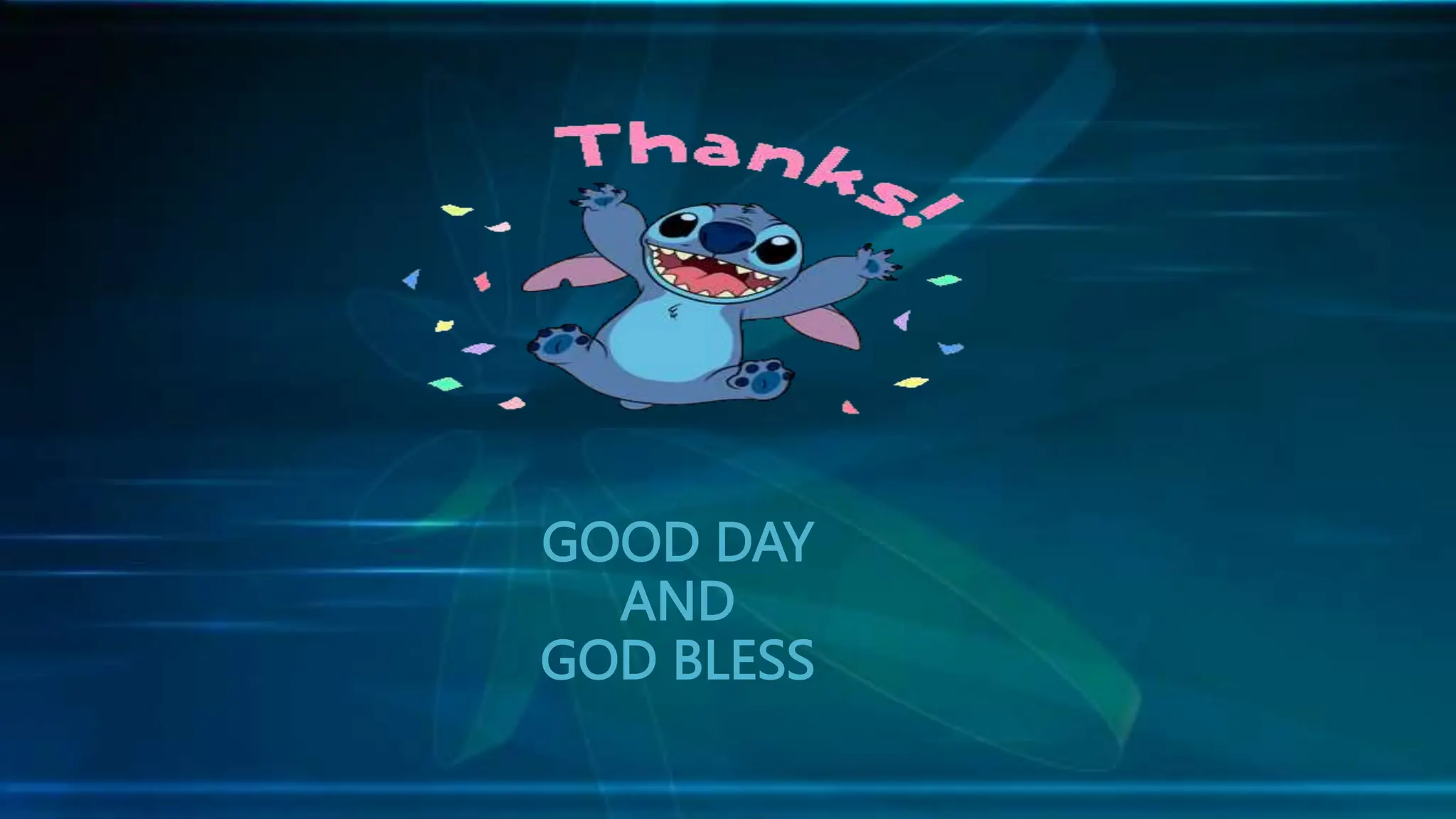 GOOD DAY
AND
GOD BLESS
 