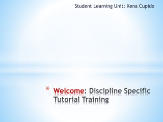 Student Learning Unit: Xena Cupido 
* Welcome 
 