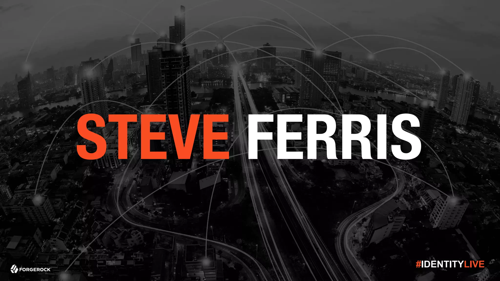 #IDENTITYLIVE
STEVE FERRIS
 