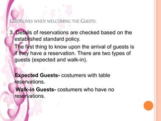 GUIDELINES WHEN WELCOMING THE GUESTS:
3. Details of reservations are checked based on the
established standard policy.
 T...