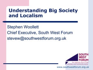 Understanding Big Society and Localism  ,[object Object],[object Object],[object Object]