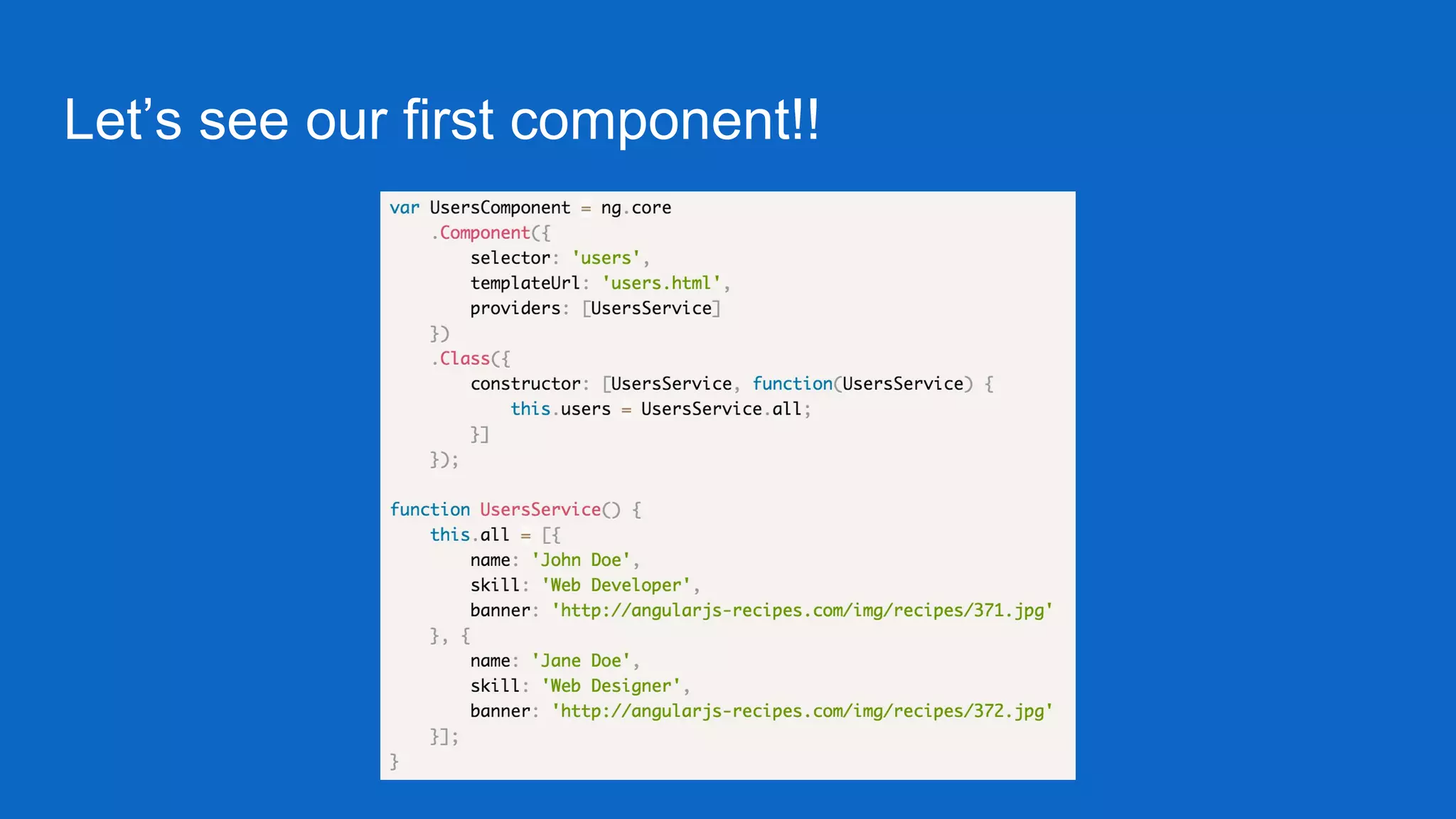 Let’s see our first component!!
 