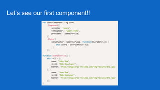 Let’s see our first component!!
 