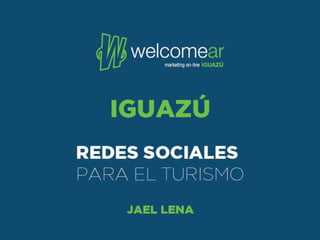 Welcomear Iguazú - Marketing online para el turismo - Jael Lena
