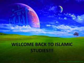 WELCOME BACK TO ISLAMIC
STUDIES!!!
 