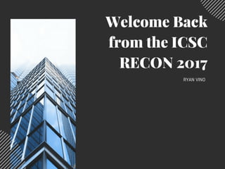 Welcome back from ICSC