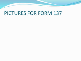 PICTURES FOR FORM 137
 