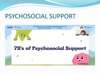 PSYCHOSOCIAL SUPPORT
 