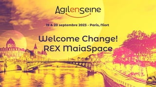 Welcome Change! (REX Maia-space) – (FR)