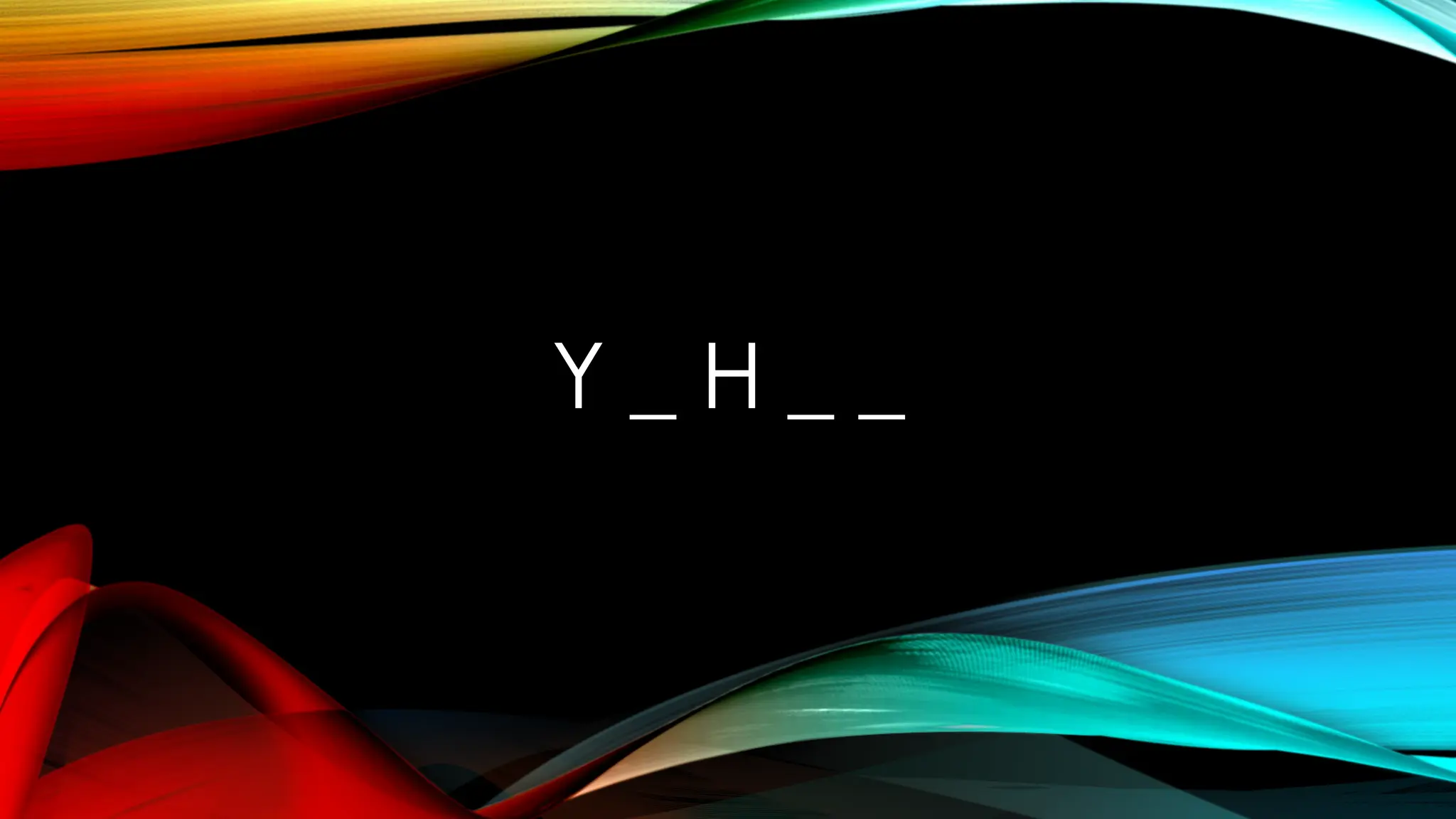 Y _ H _ _
 