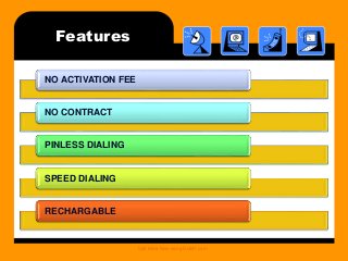 Features
NO ACTIVATION FEE
NO CONTRACT
PINLESS DIALING
SPEED DIALING
RECHARGABLE
Call India Now using Dial91.com
 