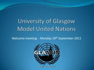 University of Glasgow Model United Nations Welcome meeting  - Monday 19th September 2011 