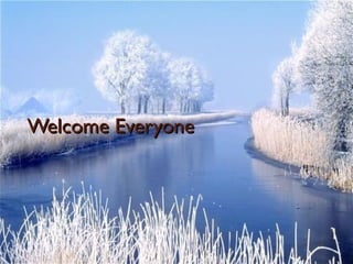 Welcome Everyone
 