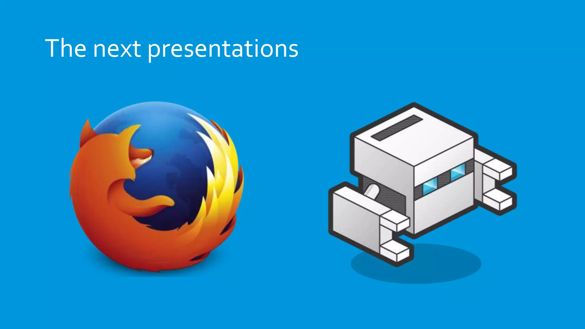 The next presentations
 